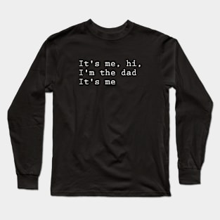 It's me hi I'm the dad it's me Swiftie dad Long Sleeve T-Shirt